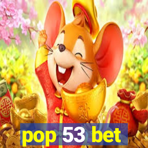 pop 53 bet